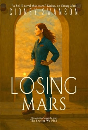 Losing Mars: The Shelter We Find by Cidney Swanson 9781939543936