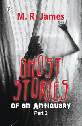 Ghost Stories of an Antiquary Part 2 (Edition1st) by M R James 9788119831470