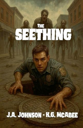 The Seething: A Zombie Chronicle by J a Johnson 9798230244769