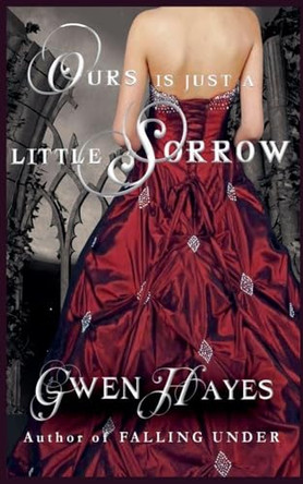 Ours is Just a Little Sorrow by Gwen Hayes 9798232190941