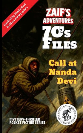 Zaif's Adventures - 70's Files: Call at Nanda Devi by Bharatkatha Comics 9798232947941