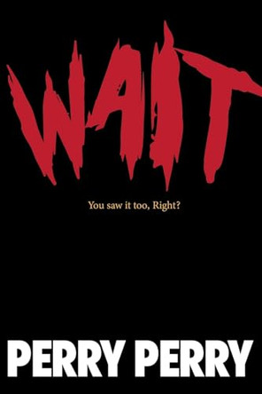 Wait 4 It by Perry Perry 9798317592967