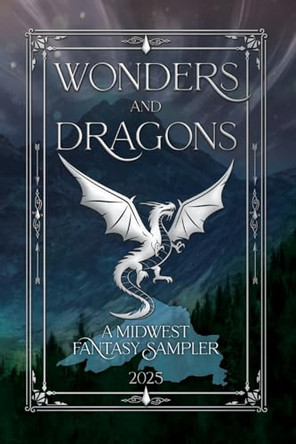 Wonders and Dragons: A Midwest Fantasy Sampler by Justin Rose 9798349497940