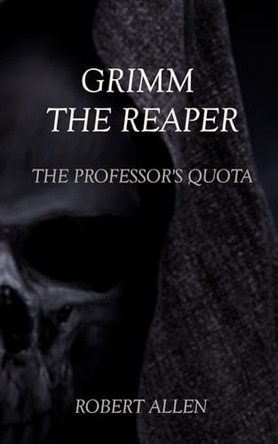 Grimm The Reaper: The Professor's Quota by Shayne Robison 9798985961928