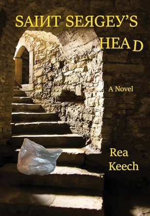 Saint Sergey's Head by Rea Keech 9798988503460