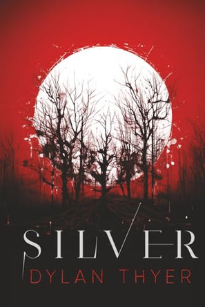 Silver by Dylan Thyer 9798992361605