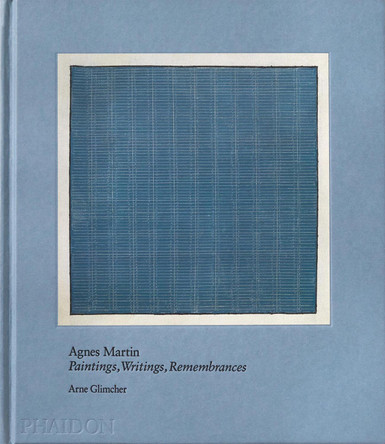 Agnes Martin: Painting, Writings, Remembrances by Arne Glimcher 9781838663094