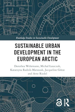 Sustainable Urban Development in the European Arctic by Dorothea Wehrmann (Bielefeld University, Germany) 9781032257549
