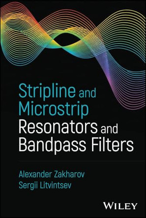Stripline and Microstrip Resonators and Bandpass Filters by Alexander Zakharov (National Technical University of Ukraine) 9781394374984