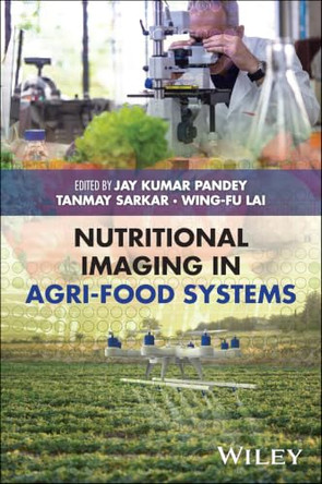 Nutritional Imaging in Agri-Food Systems by Jay Kumar Pandey (Shri Ramswaroop Memorial University, India) 9781394399611