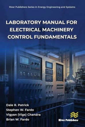 Laboratory Manual for Electrical Machinery Control Fundamentals by Dale R. Patrick 9788743810162