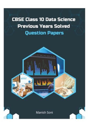 CBSE Class 10 Data Science Previous Years Solved Question Papers (EditionFirst) by Manish Soni 9789369721399