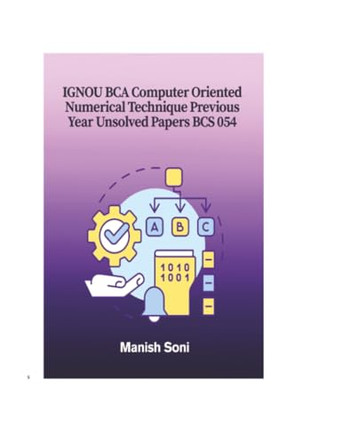 IGNOU BCA Computer Oriented Numerical Technique Previous Year Unsolved Papers BCS 054 (EditionFirst) by Manish Soni 9789369722105
