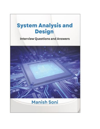 System Analysis and Design Interview Questions and Answers (EditionFirst) by Manish Soni 9789369722440