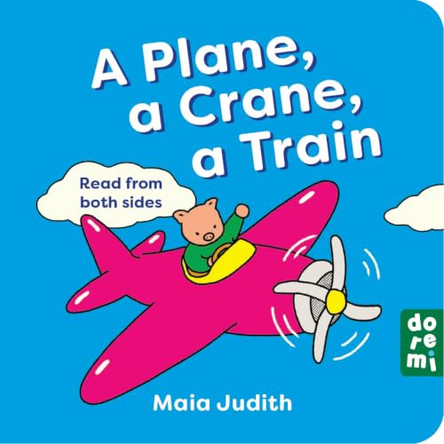 A Plane, a Crane, a Train by Maia Judith 9781917933391