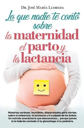 Lo Que Nadie Te Conto Sobre La Maternidad El Parto Y La Lactancia by Jose Carlos Ruiz 9788416002368
