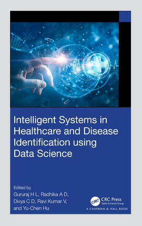 Intelligent Systems in Healthcare and Disease Identification using Data Science by Gururaj H L (Manipal Institute of Technology, India) 9781032406657