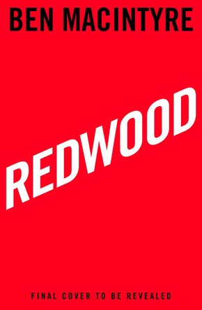 Redwood: The Untold Story of the Cold War's Most Extraordinary Spy by Ben Macintyre 9780241753569