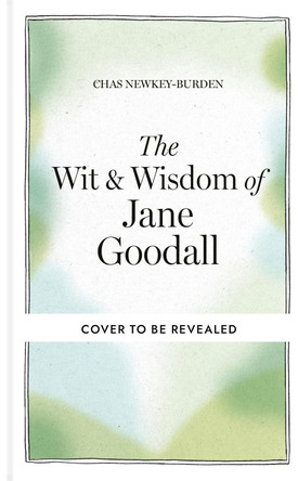 The Wit & Wisdom of Jane Goodall by Chas Newkey-Burden 9781856756099