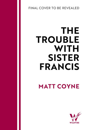 The Trouble with Sister Francis by Matt Coyne 9781035425068
