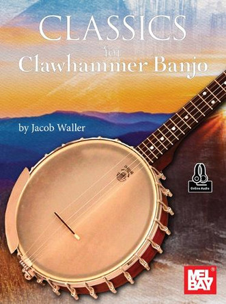 Classics for Clawhammer Banjo by Jacob Waller 9781513482767