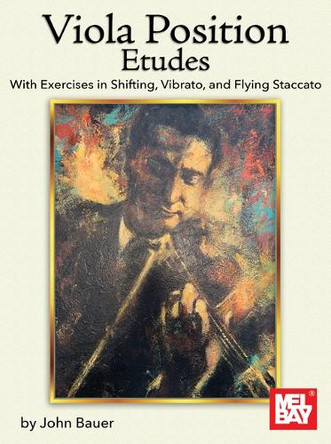Viola Position Etudes: With Exercises in Shifting, Vibrato, and Flying Staccato by John Bauer 9781513483610