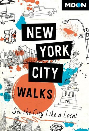 Moon New York City Walks: See the City Like a Local by Moon Travel Guides 9798886472257