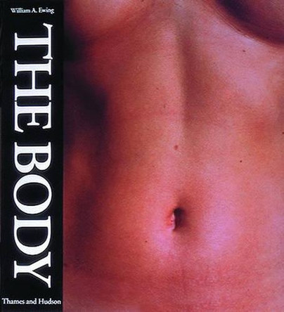 The Body: Photoworks of the Human Form by William A. Ewing 9780500277812 [USED COPY]