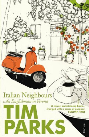 Italian Neighbours: An Englishman in Verona by Tim Parks 9780099286950 [USED COPY]