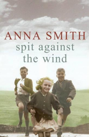 Spit Against the Wind by Anna Smith 9780755303588 [USED COPY]