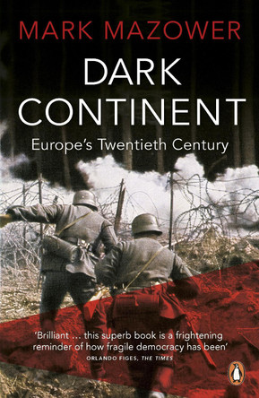 Dark Continent: Europe's Twentieth Century by Mark Mazower 9780140241594 [USED COPY]