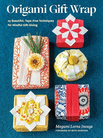 Origami Gift Wrap: 25 Beautiful, Tape-Free Techniques for Mindful Gift-Giving by Beth Kempton 9798897080298