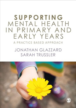 Supporting Mental Health in Primary and Early Years: A Practice-Based Approach by Jonathan Glazzard 9781526459367