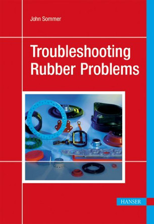 Troubleshooting Rubber Problems by John G. Sommer 9781569905531