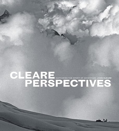 Cleare Perspectives: Capturing the Spirit of Adventure - John Cleare by John Cleare 9781907233623