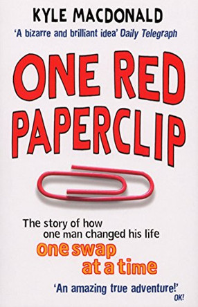 One Red Paperclip: The story of how one man changed his life one swap at a time by Kyle MacDonald 9780091914530 [USED COPY]