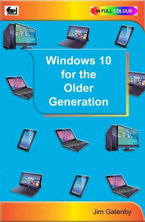 Windows 10 for the Older Generation by Jim Gatenby 9780859347587 [USED COPY]