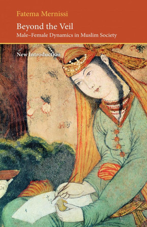 Beyond the Veil: Male-female Dynamics in a Muslim Society by Fatema Mernissi 9780863564123