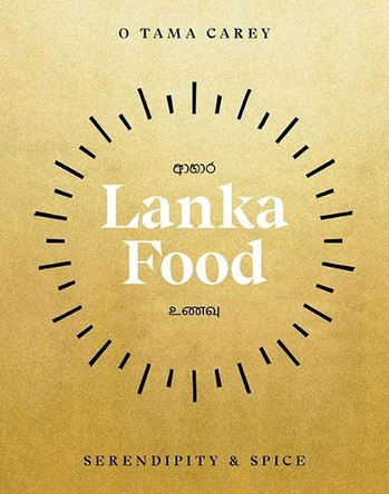 Lanka Food: Serendipity & Spice by O Tama Carey 9781743797259