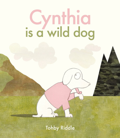 Cynthia Is a Wild Dog by Tohby Riddle 9781761214837