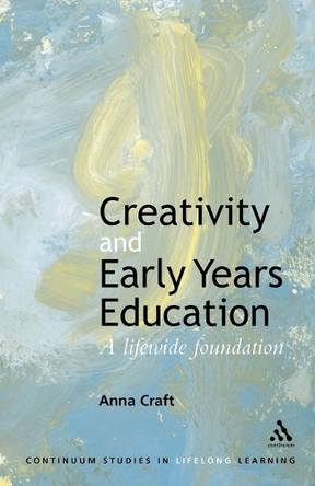 Creativity in the Early Years by Anna Craft 9780826457424 [USED COPY]