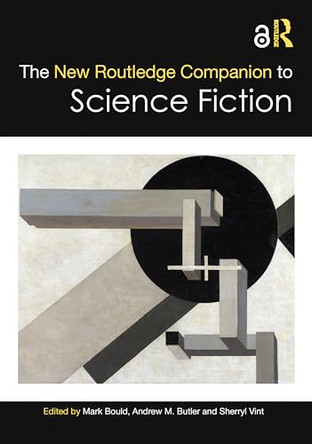 The New Routledge Companion to Science Fiction by Mark Bould (University of the West of England, UK) 9780367690687