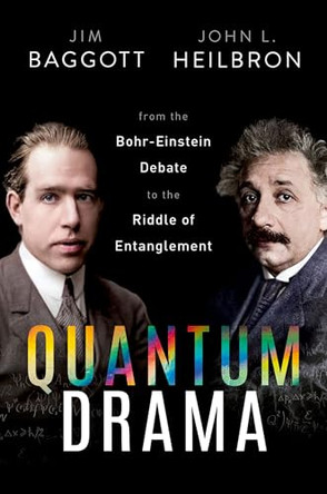 Quantum Drama: From the Bohr-Einstein Debate to the Riddle of Entanglement by Dr Jim Baggott 9780192846112