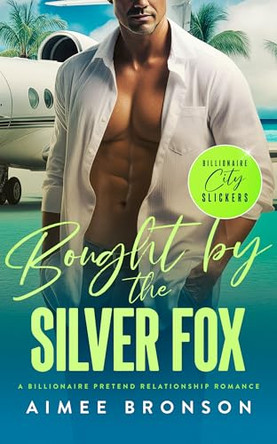 Bought by the Silver Fox: A Billionaire Pretend Relationship Romance by Aimee Bronson 9781036714581