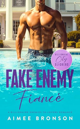 Fake Enemy Fiancé: A Billionaire Enemies to Lovers Romance by Aimee Bronson 9781036714598