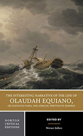The Interesting Narrative of the Life of Olaudah Equiano, Or Gustavus Vassa, The African, Written by Himself by Olaudah Equiano 9780393974942