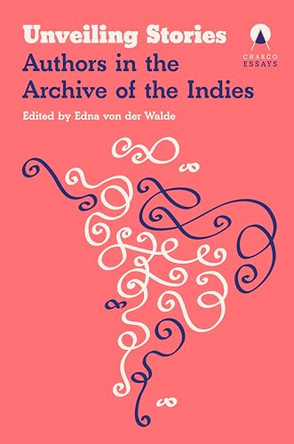 Unveiling Stories: Latin American Authors in the Archive of the Indias by Carolina Orloff 9781917260466