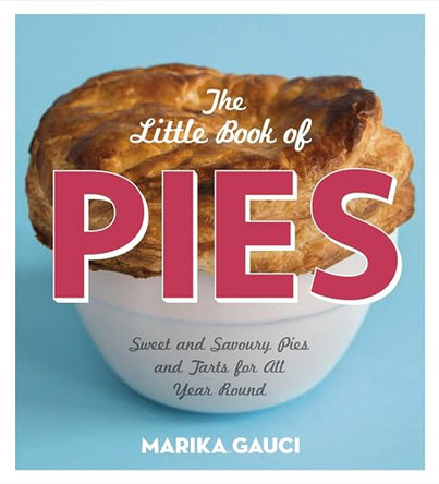 The Little Book of Pies: Sweet and Savoury Pies and Tarts For All Year Round by Marika Gauci 9780224095754 [USED COPY]