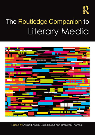 The Routledge Companion to Literary Media by Astrid Ensslin 9780367635718