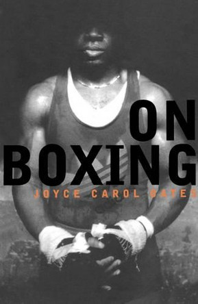 On Boxing by Joyce Carol Oates 9780747537663